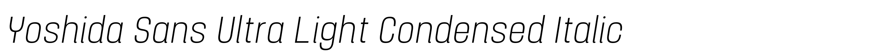 Yoshida Sans Ultra Light Condensed Italic
